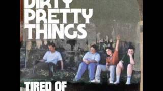 Dirty Pretty Things - Tired of England