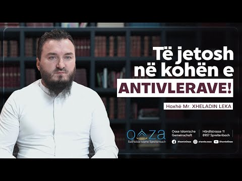 Të jetosh në kohën e antivlerave! - Hoxhë Mr. Xheladin Leka
