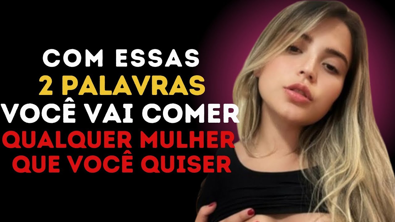 Você vai atrair QUALQUER mulher com essas 2 palavras MÁGICAS!