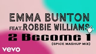 Emma Bunton feat. Robbie Williams - 2 Become 1 (Spice Mashup Mix)