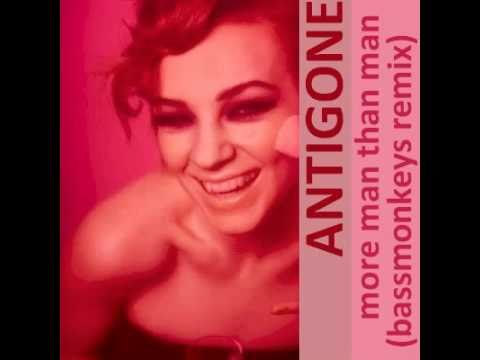 Antigone - More Man Than Man (Bassmonkeys Remix)