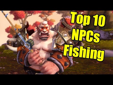 Pointless Top 10: NPCs Fishing in World of Warcraft