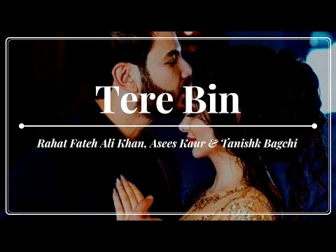 Rahat Fateh Ali Khan, Asees Kaur & Tanishk Bagchi - Tere Bin - Simmba (2018)