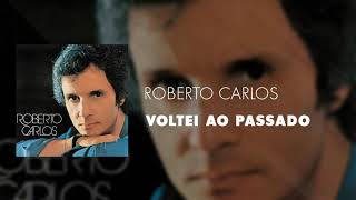 Roberto Carlos   Voltei Ao Passado Áudio Oficial