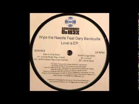Wipe The Needle feat. Gary Bardouille - Love Is (Original Mix)