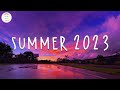 Summer 2023 playlist 🚗 Best summer songs 2023 ~ Summer vibes 2023