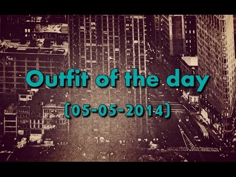 Outfit of the day (05-05-2014) ✿