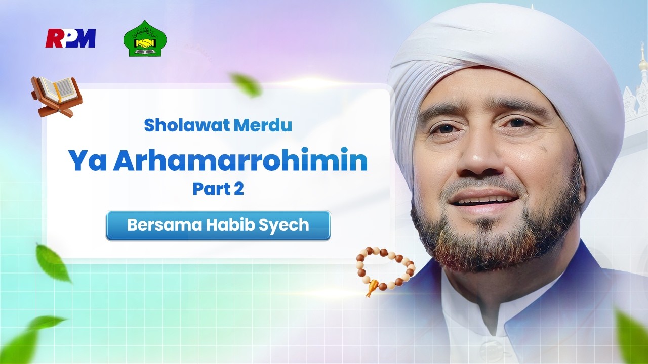 Senandung Shollawat Indah Habib Syech Bin Abdul Qadir Assegaf -  Ya Arhamarrohimin | Part 2