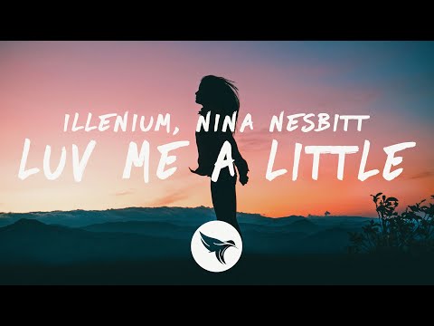 ILLENIUM - Luv Me A Little (Lyrics) feat. Nina Nesbitt