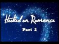 ★ Hooked on Romance (Part II) ★