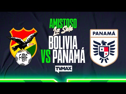 BOLIVIA 🇧🇴 vs 🇵🇦 PANAMÁ | AMISTOSO INTERNACIONAL | EN VIVO | TVMAX