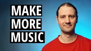3 TIPS On How To Make More Music - Continue Creating Show