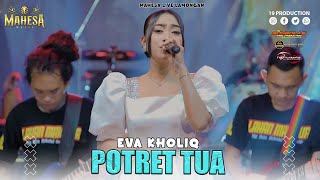 Download lagu Eva Kholiq - Potret Tua I Mahesa music live karanggeneng - lamongan mp3