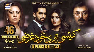 Kaisi Teri Khudgharzi Episode 23 (Eng Sub)  Danish