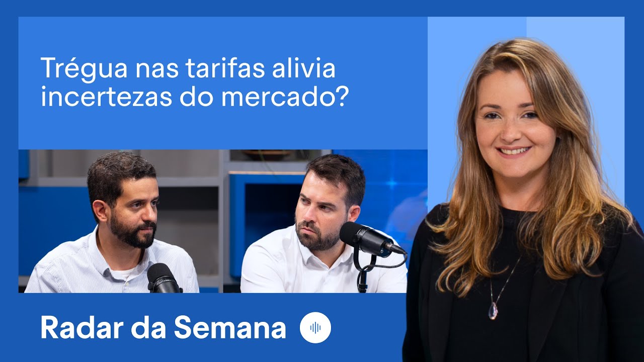 Pausa nas tarifas alivia incertezas do mercado? | Radar da Semana