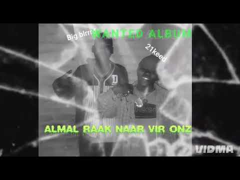 Almal raak NAAR VIR onz  Big blrrrd ft 21keed  [OFFICIALS AUDIO]