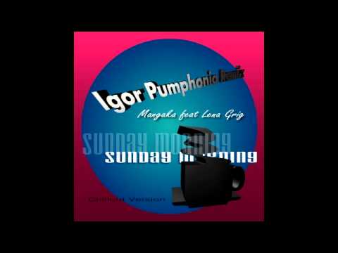 Mangaka feat Lena Grig - Sunday Morning (Igor Pumphonia Remix)