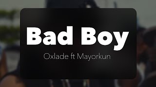 Oxlade - Bad Boy ft Mayorkun (Official Lyrics)