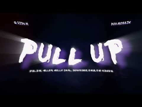 PULL UP - D’slow, DOA MOBBIN, Q$IDEM