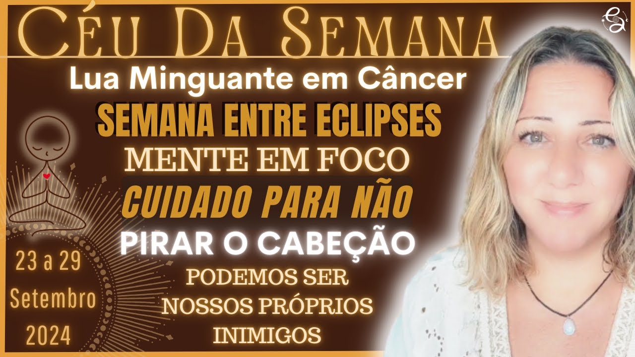 Céu da Semana | ATENÇÃO!  CUIDADO para Não PIRAR | SEMANA entre ECLIPSES  | 23 a 29 Setembro/24