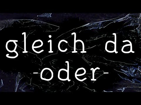 gleich da - oder