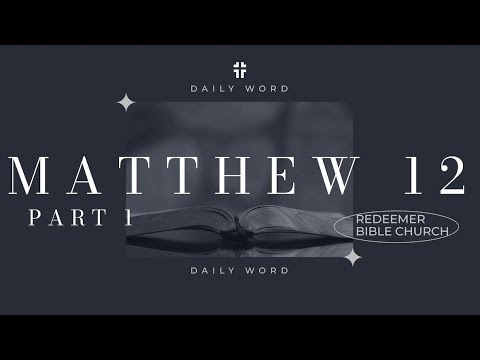 Daily Word | Matthew 12:1-21 | Curtis Field