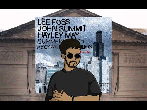 Lee Foss, John Summit, Hayley May - Summertime Chi (aboywithabag remix)