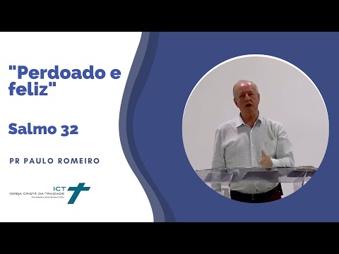 Perdoado e feliz (Salmo 32) - Pr Paulo Romeiro - 26/03/2023