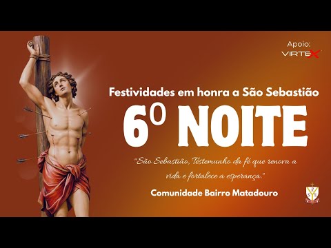 6⁰ Noite do Novenário em honra a São Sebastião - Bairro Matadouro