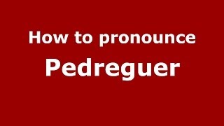 How to pronounce Pedreguer