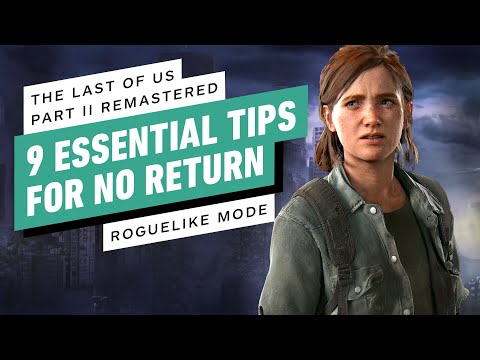 The Last of Us Part 2 Remastered - 9 Essential Tips for No Return