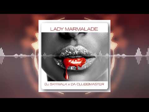 DJ Skywalk x Da Clubbmaster - Lady Marmalade