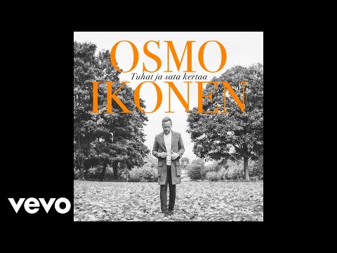 Osmo Ikonen - Tuhat ja sata kertaa (Audio)