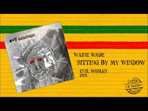 Wayne Wade - Sitting By My Window