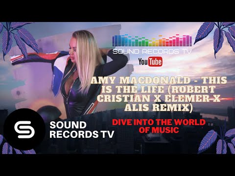 Amy Macdonald - This Is The Life (Robert Cristian x Elemer x ALIS Remix)
