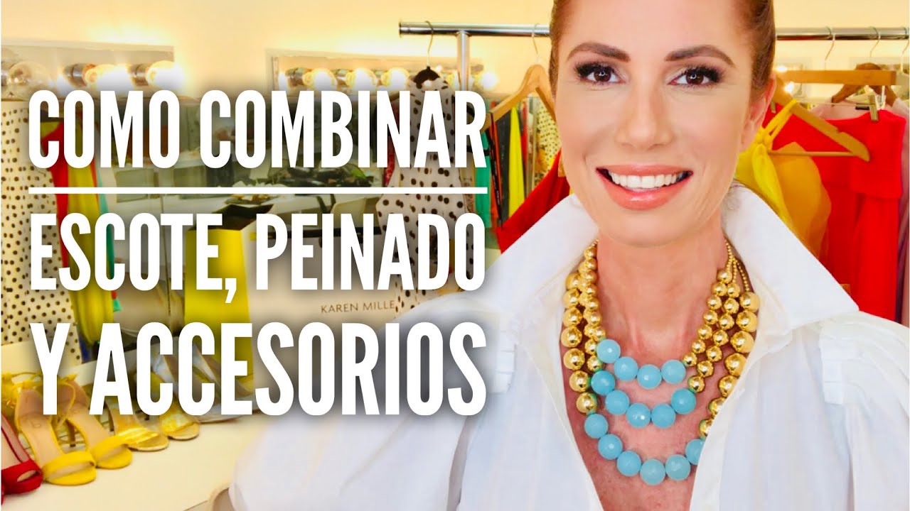 Cómo combinar accesorios, peinado y escote | Desiree Lowry