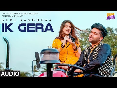 Full Audio: Ik Gera | Guru Randhawa | Vee | Tara Mira | New Song 2019 | T-Series