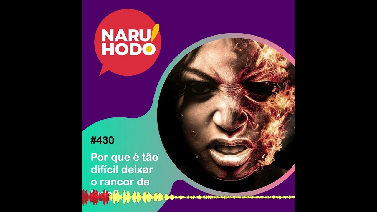 Naruhodo #430 - Por que é tão difícil deixar o rancor de lado?