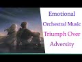 Emotional Orchestral Music: "Triumph Over Adversity" by Luke Richards