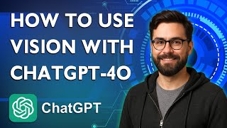 How To Use Vision With Chatgpt-4o [2026 Guide]