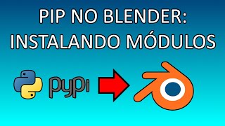 Blender - Instalando Módulos de Python com Pip