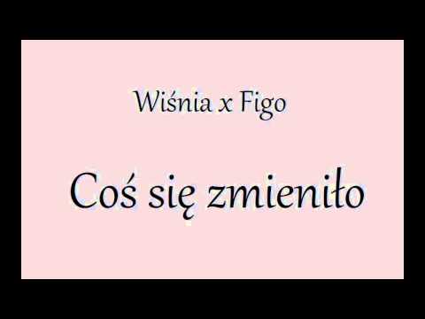Wiśnia/Figo - Coś się zmieniło