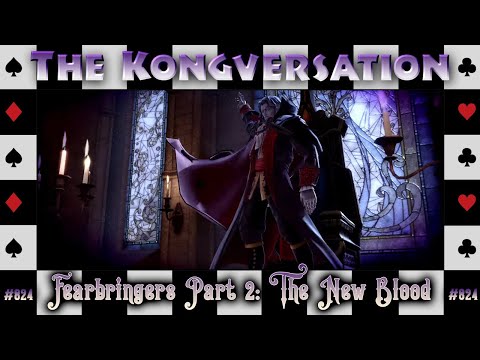 The Kongversation 824 - Fearbringers Part 2: The New Blood