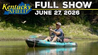 Watch Video - Kentucky Afield TV - June 27, 2026