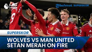 Wolves Siap-siap Main Penuh Tekanan Kala Jamu Manchester United, Skuad Setan Merah Sedang On Fire