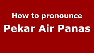 How to pronounce Pekar Air Panas