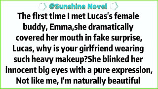 The first time I met Lucas's female buddy, Emma,she dramatically covered her mouth in fake surprise