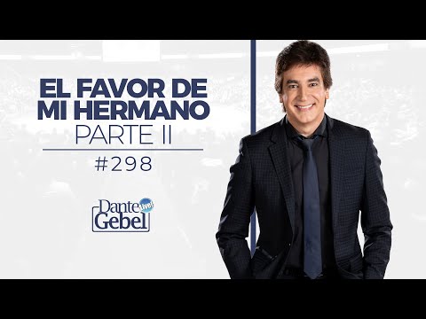 Dante Gebel #298 | El favor de mi hermano – Parte II