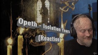 Opeth - Isolation Years  (Reaction)