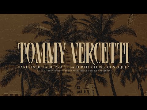 Tommy Verceti - Dareyes de la Sierra, Esaú Ortiz, Luis R Conriquez (Lyric Video)